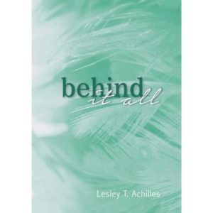 Book - behind it all - Lesley T. Achilles